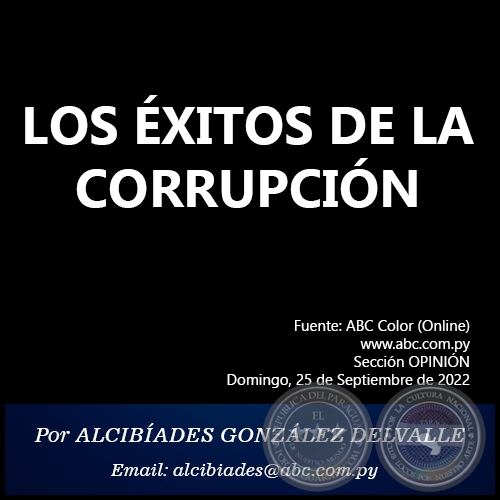 LOS XITOS DE LA CORRUPCIN - Por ALCIBADES GONZLEZ DELVALLE - Domingo, 25 de Septiembre de 2022